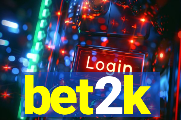 bet2k