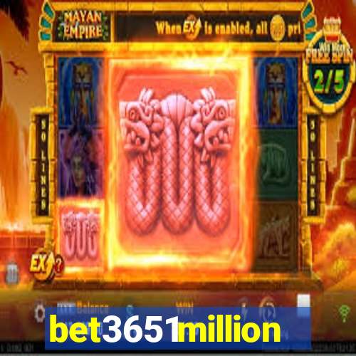 bet3651million