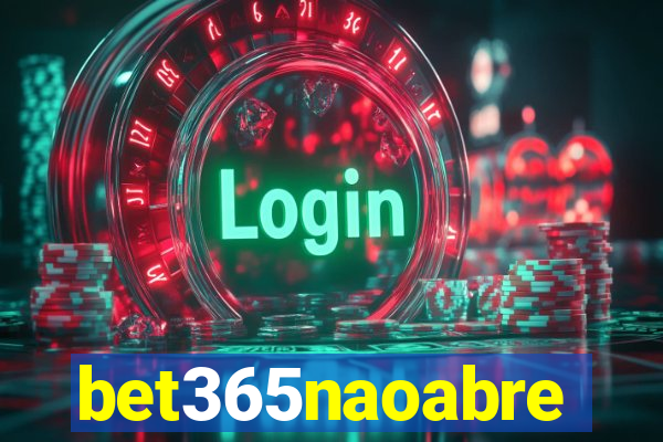bet365naoabre
