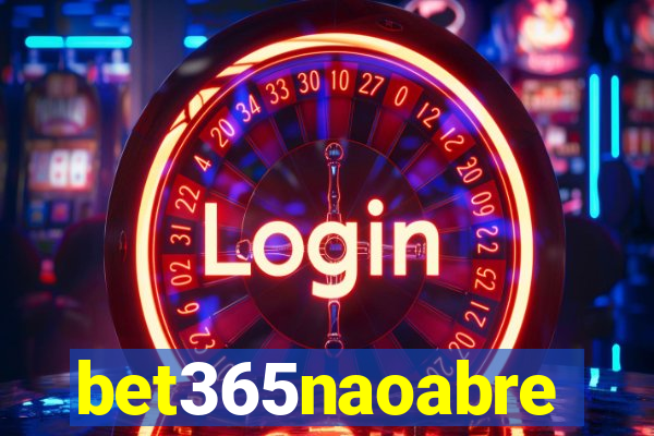 bet365naoabre