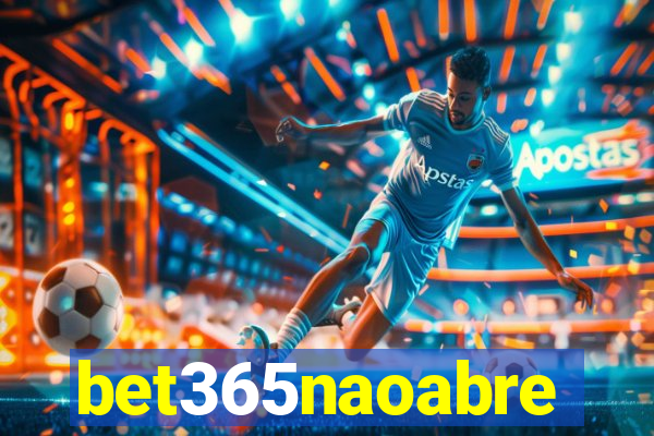 bet365naoabre