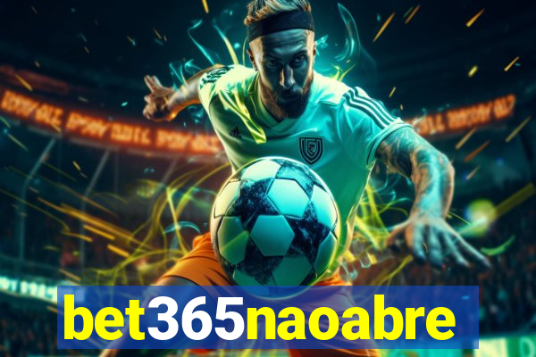 bet365naoabre