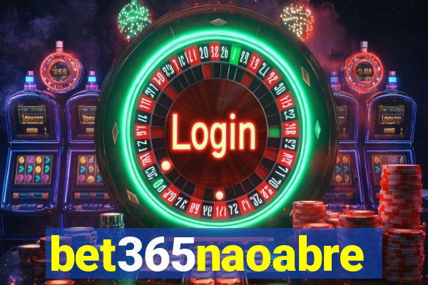 bet365naoabre