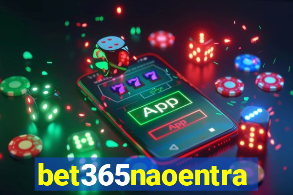 bet365naoentra