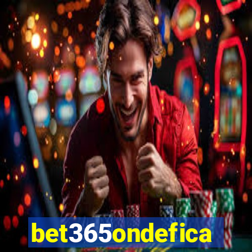 bet365ondefica