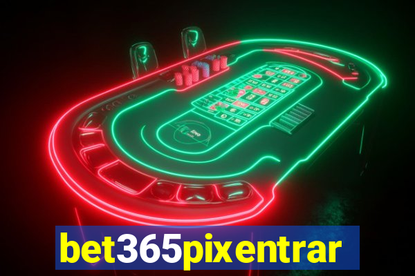 bet365pixentrar