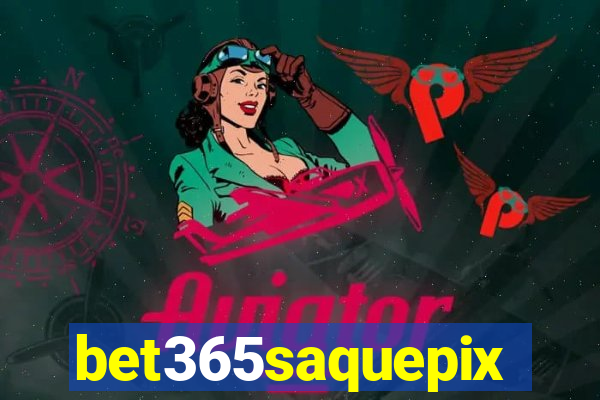 bet365saquepix