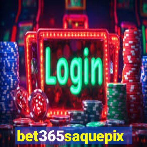 bet365saquepix