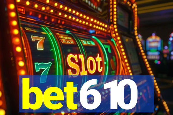 bet610
