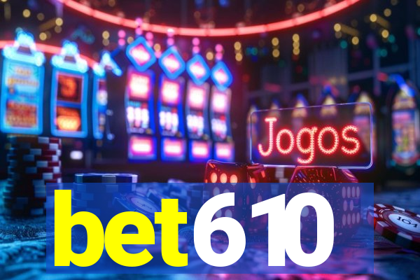 bet610
