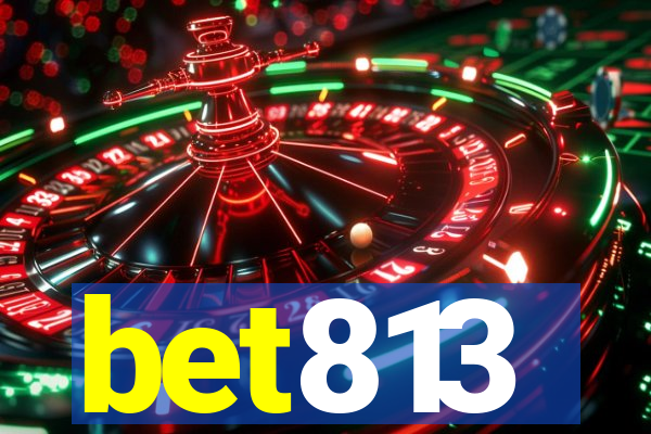 bet813