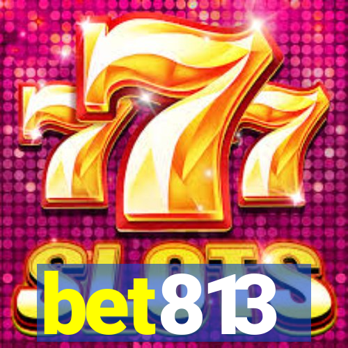 bet813