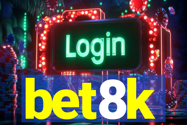 bet8k