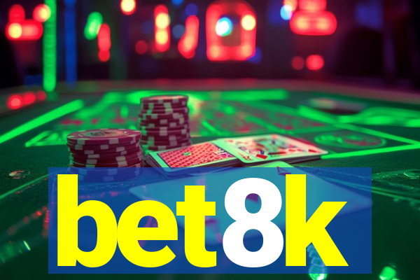 bet8k
