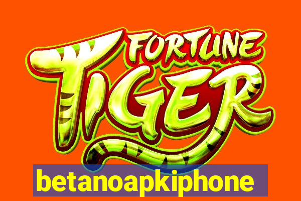 betanoapkiphone