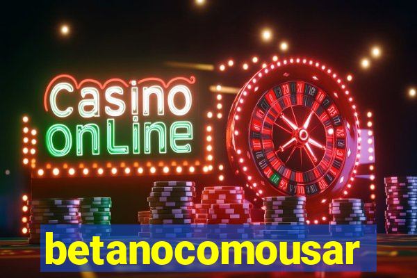 betanocomousar