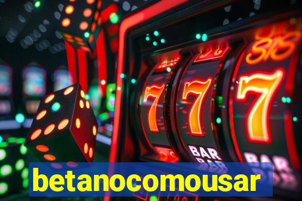 betanocomousar