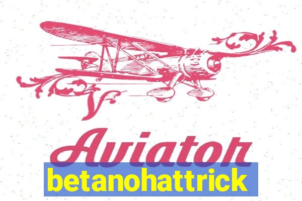betanohattrick