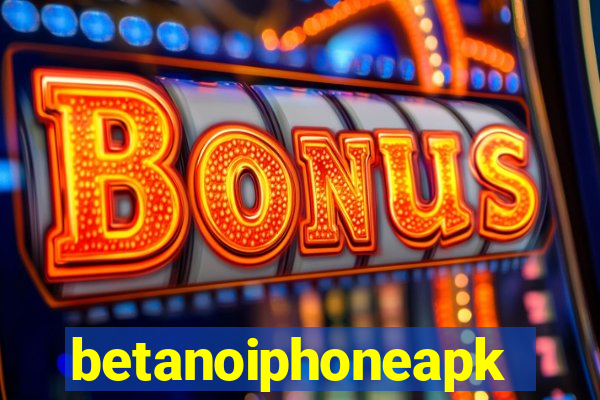 betanoiphoneapk