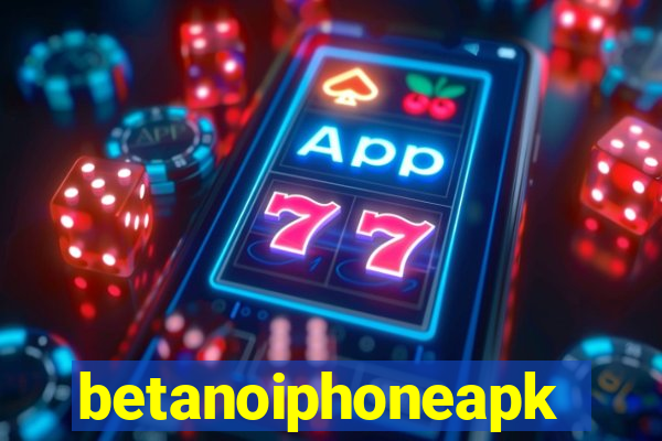 betanoiphoneapk