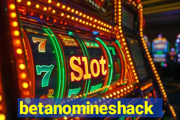 betanomineshack