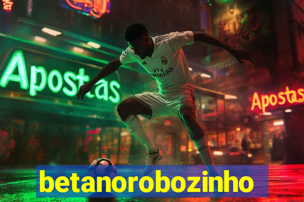 betanorobozinho