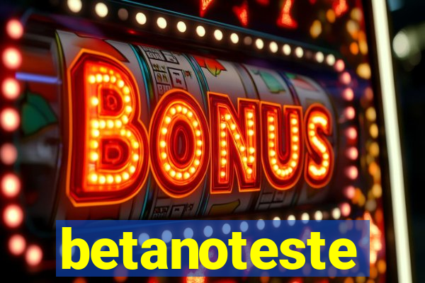 betanoteste