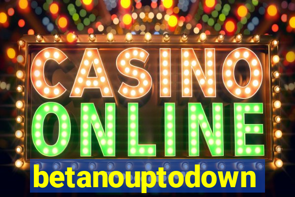 betanouptodown