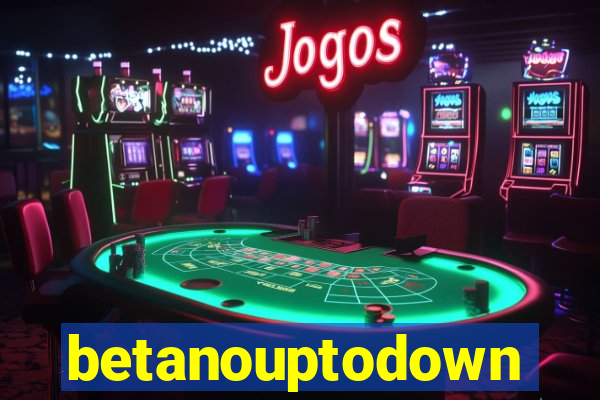 betanouptodown