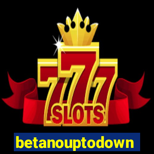 betanouptodown