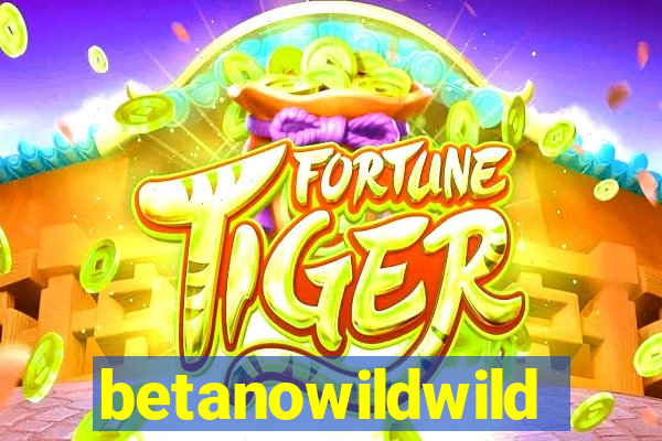 betanowildwild
