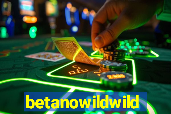 betanowildwild