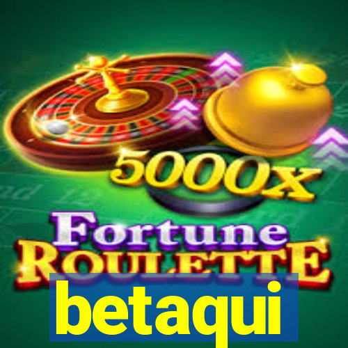 betaqui