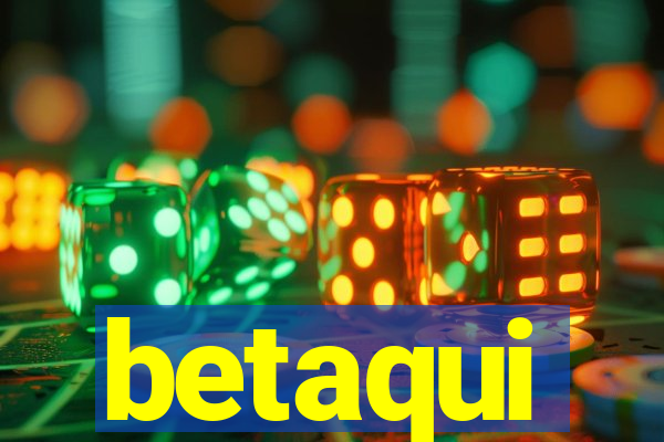 betaqui