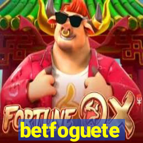 betfoguete