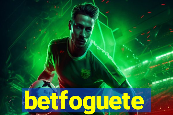 betfoguete