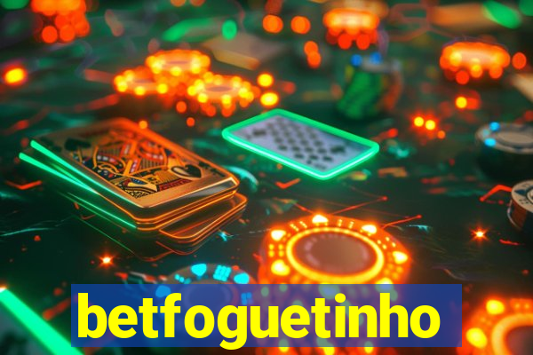 betfoguetinho