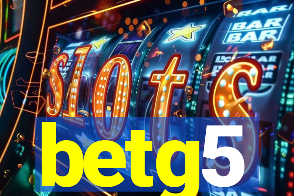 betg5