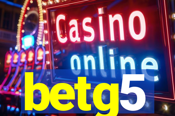 betg5