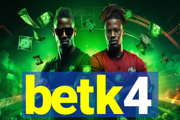 betk4