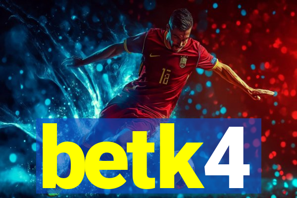 betk4