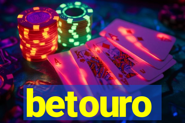 betouro