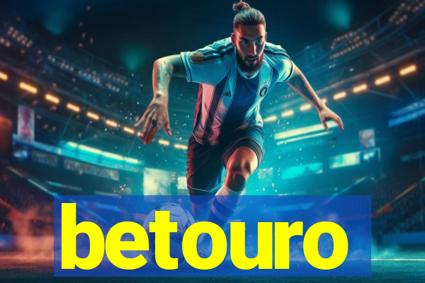 betouro