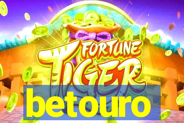 betouro