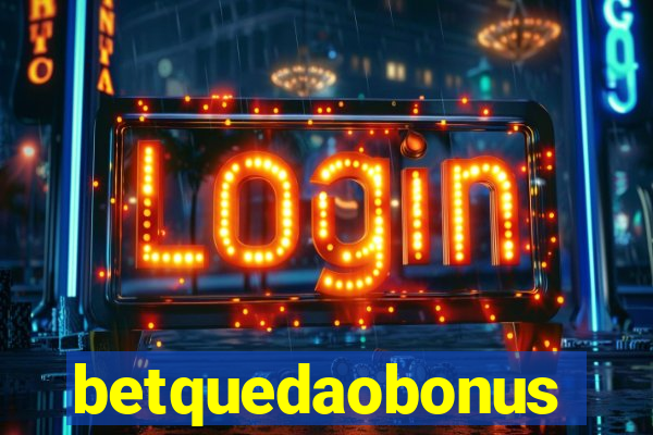 betquedaobonus