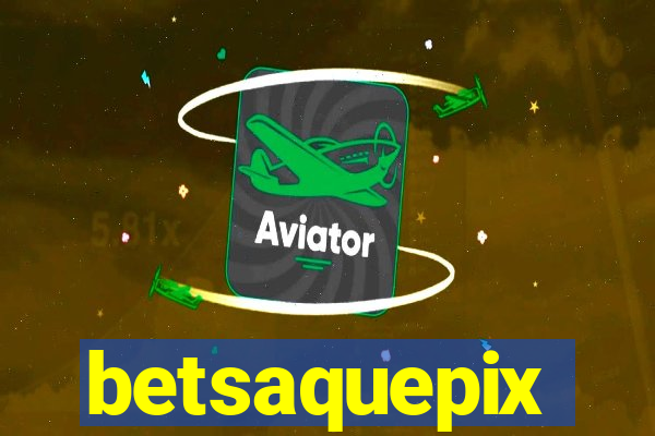 betsaquepix
