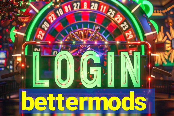 bettermods