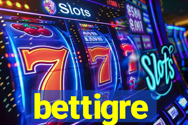 bettigre