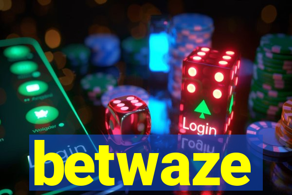 betwaze