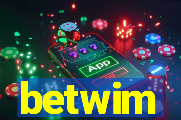 betwim